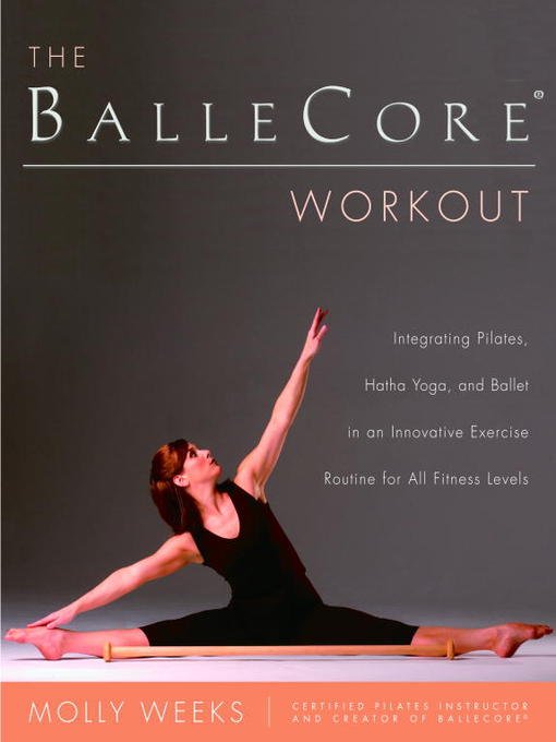 Title details for The BalleCore(r) Workout by Molly Weeks - Available